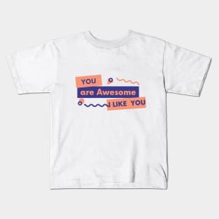 you are awesome i like you keep moving Kids T-Shirt